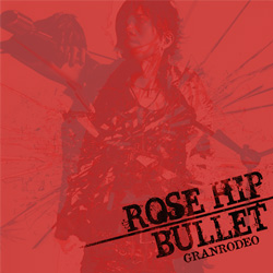 Rose Hip Bullet Rose Hip Bullet収録 Granrodeoの歌詞 Rock Lyric ロック特化型無料歌詞検索サービス