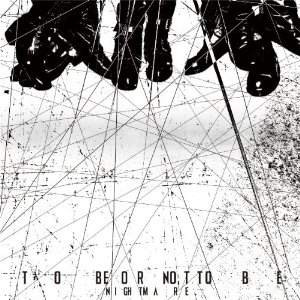NIGHTMAREのTO BE OR NOT TO BEジャケット