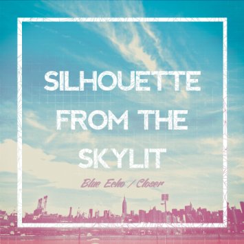 Silhouette from the SkylitのBlue Echo/Closerジャケット