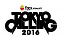 「Eggs presents TOKYO CALLING 2016」のニュース