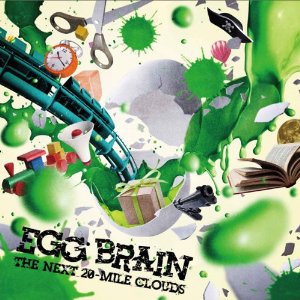 EGG BRAIN/THE NEXT 20-MILE CLOUDS