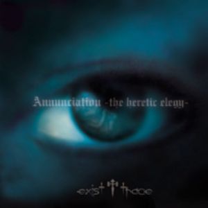 exist†trace/Annunciation -the heretic elegy-