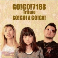 GO!GO!7188 Tribute - GO!GO! A GO!GO