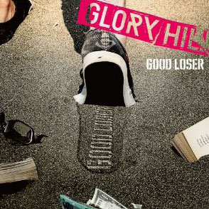 GLORY HILL/GOOD LOSER