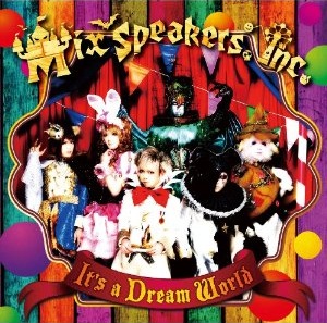 Mix Speaker’s,Inc./It’s a Dream World