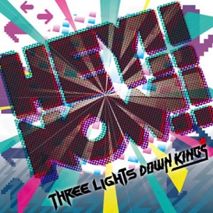 THREE LIGHTS DOWN KINGS/HEY!! NOW!!