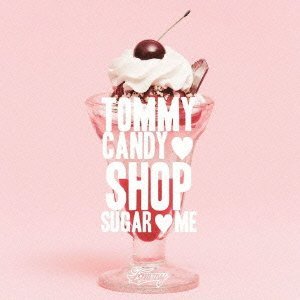 Tommy february6/TOMMY CANDY SHOP SUGAR ME
